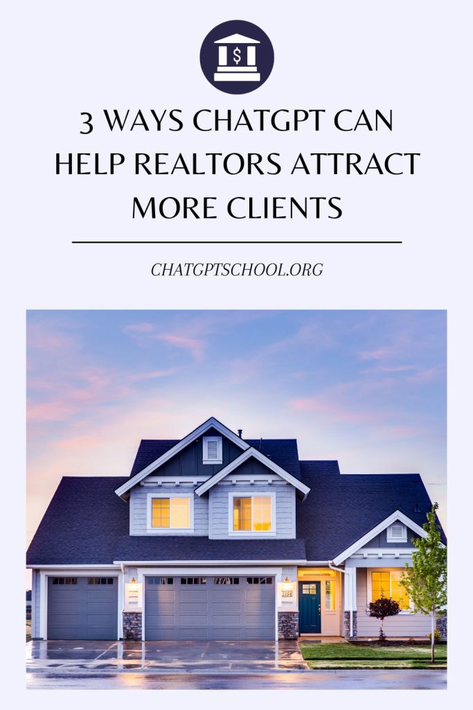 3 Ways ChatGPT Can Help Realtors Attract More Clients