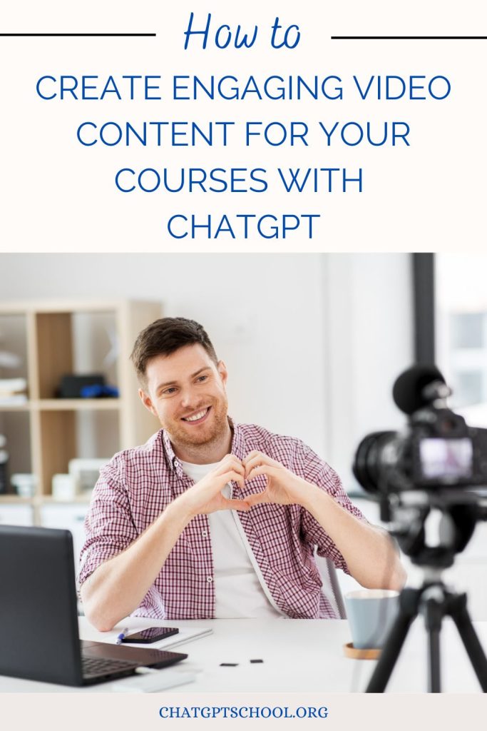 Create Engaging Video Content for Your Courses with chatgpt