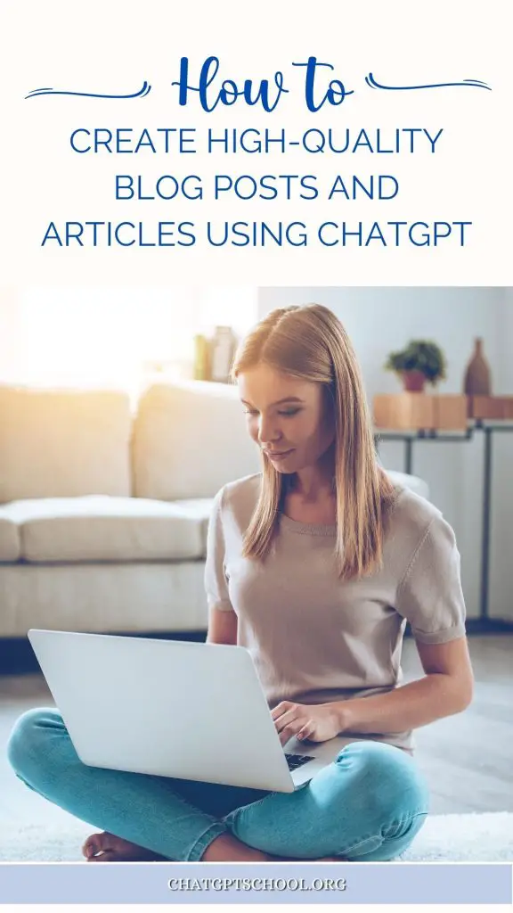 How to Create High-Quality Blog Posts and Articles Using ChatGPT